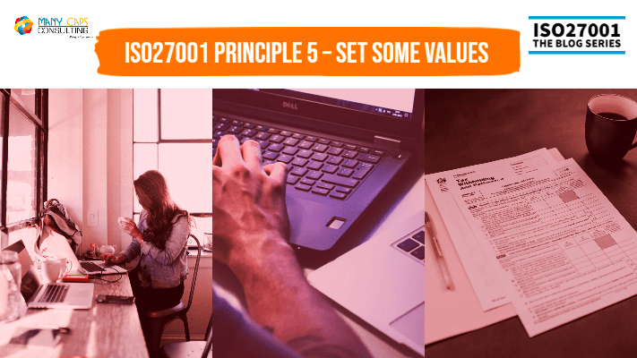 ISO27001 Principle 5 – Set Some Values