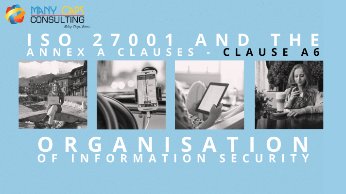 ISO 27001 and The Annex A Clauses - Clause A6 - Organisation of Information Security