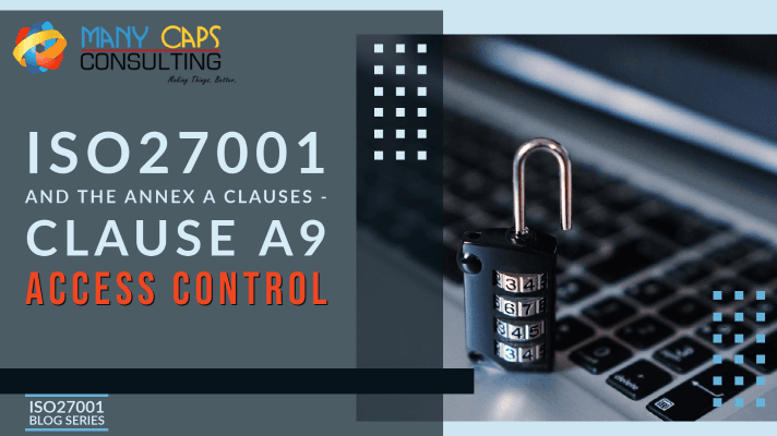 ISO27001 and the annex clauses – Clause A9 Access Control